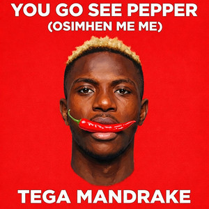 You Go See Pepper (Osimhen Me Me)