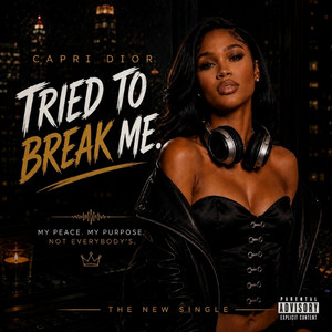 Tried To Break Me by Capri Dior