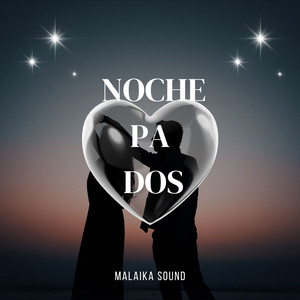 Noche pa Dos by Malaika sound