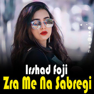 Irshad foji - Zra Me Na Sabregi