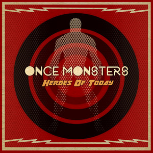 Heroes of Today by Once Monsters