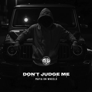 DON'T JUDGE ME (MOW) by MAFIA ON WHEELS