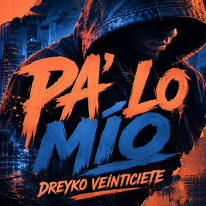 PA' LO MÍO by DREYKO VEINTICIETE