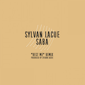 Best Me (Remix) [feat. Saba] by Sylvan LaCue