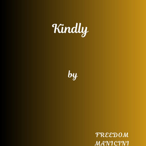 Kindly by Freedom Manicini