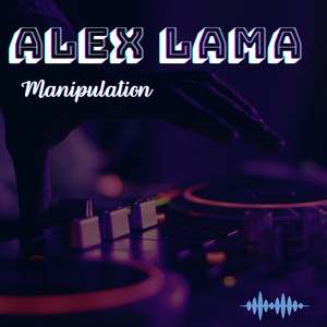 Manipulation - Radio Edit by Alex Lama