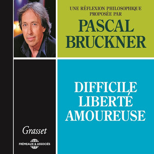 Difficile liberté amoureuse (Une réflexion philosophique)