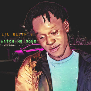 Watch Me Gone by Lil Elvin J
