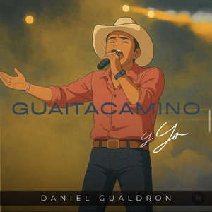 Daniel Gualdrón - Guaitacamino y Yo