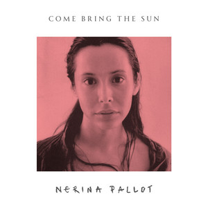 Come Bring The Sun by Nerina Pallot