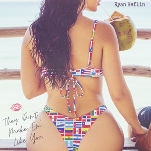 They Don't Make Em' Like You by Ryan Heflin