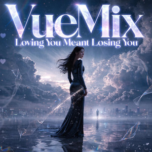 Loving You Meant Losing You by VueMix