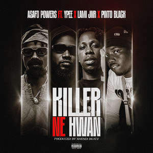 Killer Ne Hwan by Asafo Powers, YPee, Lami Jnr, Pinto Black