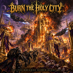 BURN THE HOLY CITY by The dreaded gamer beers