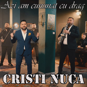 Cristi Nuca - Azi am cununat cu drag