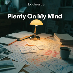 Plenty On My Mind by Equinertia