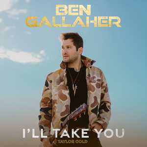 I'll Take You - Taylor Gold by Ben Gallaher