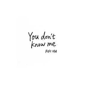 You don't know me by 胡呈嫚