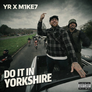 Do It In Yorkshire by M1KE7, YR