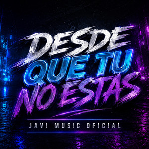 Desde Que Tu No Estas by Javi Music Oficial