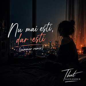 Nu mai ești, dar ești - summer remix by That ALEXANDER
