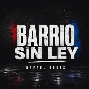 Barrio Sin Ley by Rafael Dross