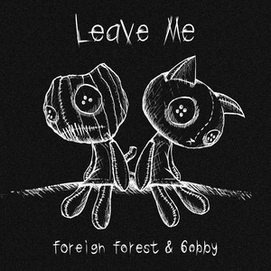 leave me by 6obby, Foreign Forest
