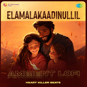 Elamalakaadinullil - Ambient Lofi by Heart Killer Beats, Haricharan, Ranjin Raj