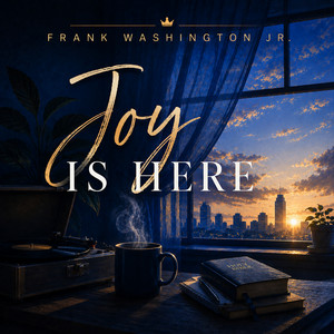Joy Is Here by Frank Washington Jr