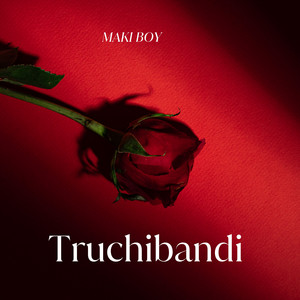 TRUCHIBANDI by MAKI BOY