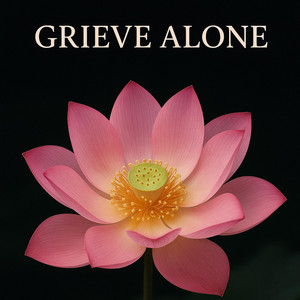 Grieve Alone by PINK LOTUS