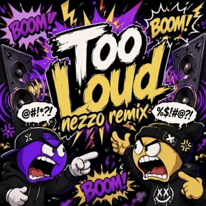 Too loud ("Nezzo" Remix) - Nezzo Remix Remix