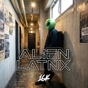 16K by Alien Latnx