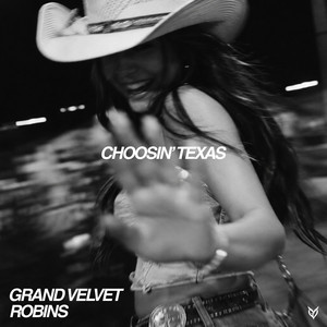 Choosin' Texas by Grand Velvet, ROBINS