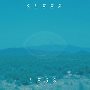 Sleep Less by Mondaze.