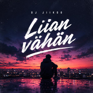 Liian vähän by DJ JIIKOO