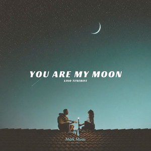 You Are My Moon by Lino Tenerife