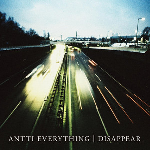 Disappear by Antti Everything