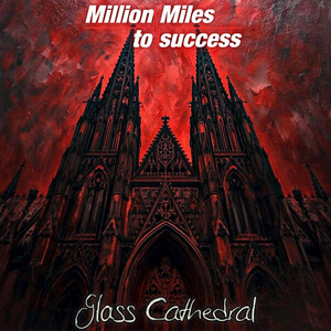 Glass Cathedral by Million Miles to success