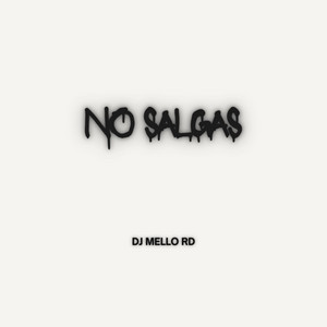 No salgas by Dj Mello Rd