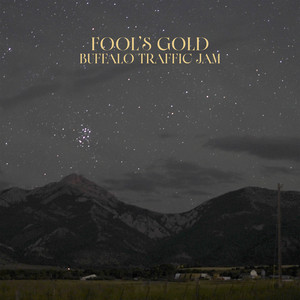 Buffalo Traffic Jam - Fool's Gold