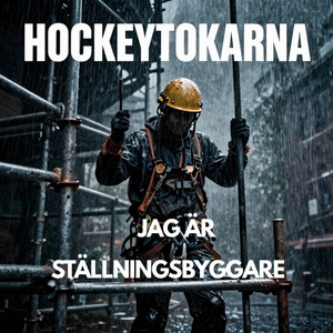 Jag är ställningsbyggare by Hockeytokarna