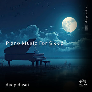 Piano Music for Sleep by Deep Desai, Vedam