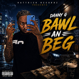 Bawl an Beg by Danny G