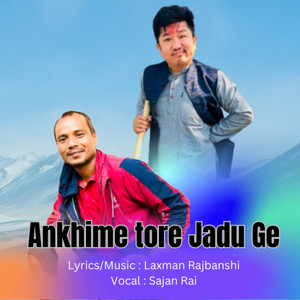 Sajan Rai & Laxman Rajbanshi - Ankhime Tore Jadu Ge (Acoustic Version)
