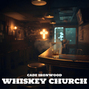 Whiskey Church by Cade Ironwood