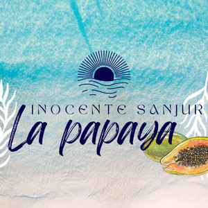 Inocente Sanjur - La papaya