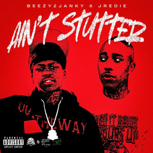 AIN'T STUTTER by Beezy2janky, JRedie