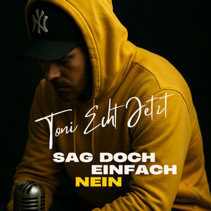Sag doch einfach Nein by ToniEchtJetzt