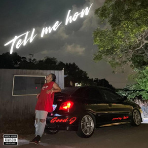 Tell me how by Good J